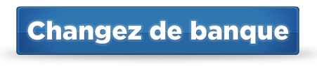 Changez de banque